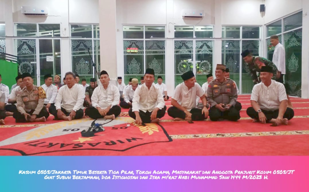 Kasdim 0505/JT, Tokoh Agama, Warga & Tiga Pilar Gelar Sholat Subuh Berjamaah, Istighosah & Isra Mi'raj