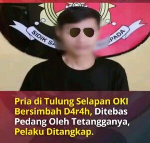 Pria di OKI Tewas Ditebas Tetangga Sendiri, Pelaku Ditangkap Polisi