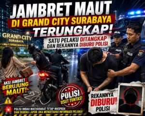 Jambret Maut di Grand City Surabaya Terungkap, Satu Pelaku Ditangkap dan Rekannya Diburu Polisi
